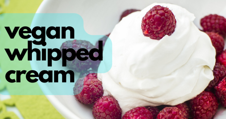 Easy Vegan Whipped Cream